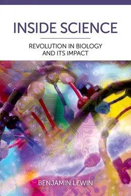 Inside Science : La révolution de la biologie et son impact - Inside Science: Revolution in Biology and Its Impact