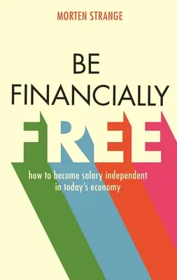 Être libre financièrement : comment devenir indépendant sur le plan salarial dans l'économie d'aujourd'hui - Be Financially Free: How to Become Salary Independent in Today's Economy