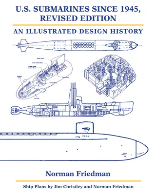 Les sous-marins américains depuis 1945, édition révisée : Une histoire illustrée de la conception - U.S. Submarines Since 1945, Revised Edition: An Illustrated Design History