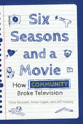 Six saisons et un film : comment Community a brisé la télévision - Six Seasons and a Movie: How Community Broke Television