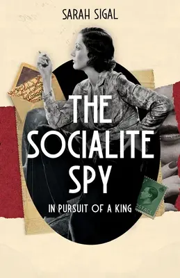 L'espionne mondaine : À LA Poursuite d'un roi : un roman d'espionnage historique captivant - The Socialite Spy: IN PURSUIT OF A KING: a gripping historical spy novel