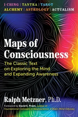 Les cartes de la conscience : Le texte classique sur l'exploration de l'esprit et l'élargissement de la conscience - Maps of Consciousness: The Classic Text on Exploring the Mind and Expanding Awareness