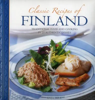 Recettes classiques de Finlande : La cuisine traditionnelle en 25 plats authentiques - Classic Recipes of Finland: Traditional Food and Cooking in 25 Authentic Dishes