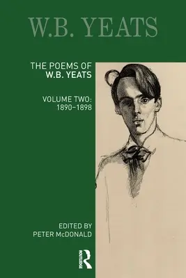 Les poèmes de W.B. Yeats : Deuxième volume : 1890-1898 - The Poems of W. B. Yeats: Volume Two: 1890-1898