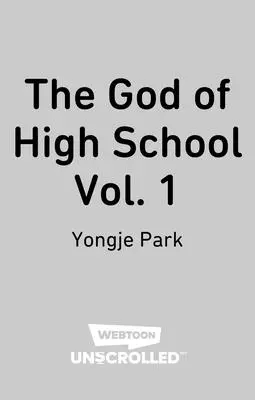 The God of High School Volume One : Un Webtoon Unscrolled Graphic Novel (Le Dieu du lycée, volume 1) - The God of High School Volume One: A Webtoon Unscrolled Graphic Novel