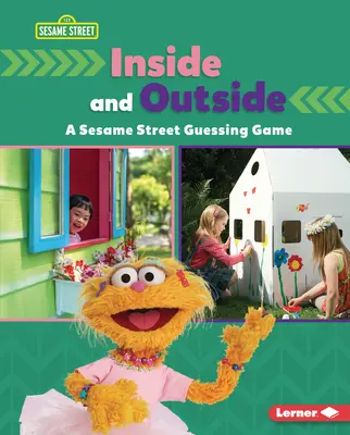 Dedans et dehors : Un jeu de devinettes de la rue Sésame (R) - Inside and Outside: A Sesame Street (R) Guessing Game