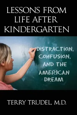 Les leçons de la vie après le jardin d'enfants : Distraction, confusion et rêve américain - Lessons from Life After Kindergarten: Distraction, Confusion, and the American Dream
