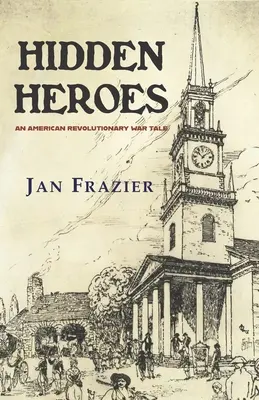 Héros cachés : Un récit de la guerre d'Indépendance américaine - Hidden Heroes: An American Revolutionary War Tale