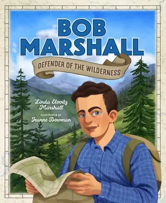 Bob Marshall : Défenseur de la nature sauvage - Bob Marshall: Defender of the Wilderness