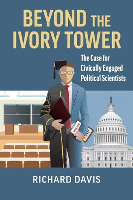 Au-delà de la tour d'ivoire : les arguments en faveur d'un engagement civique des politologues - Beyond the Ivory Tower: The Case for Civically Engaged Political Scientists