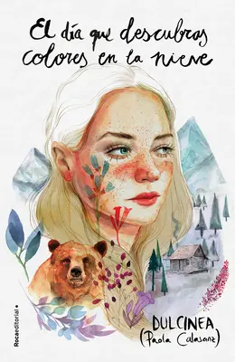 El Da Que Descubras Colores En La Nieve / Le jour où tu découvres les couleurs dans la neige (Dulcinea (Paola Calasanz)) - El Da Que Descubras Colores En La Nieve / The Day You Discover Colors in the Sn Ow (Dulcinea (Paola Calasanz))