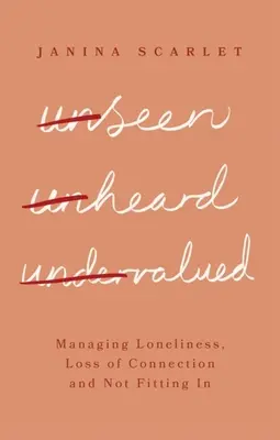 Invisible, inaudible, sous-estimé : Gérer la solitude, la perte de connexion et le manque d'intégration - Unseen, Unheard, Undervalued: Managing Loneliness, Loss of Connection and Not Fitting in