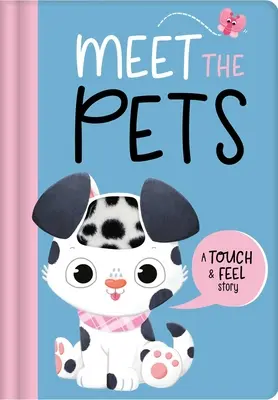 Rencontrez les animaux de compagnie : Une histoire à toucher et à sentir - Meet the Pets: A Touch & Feel Story