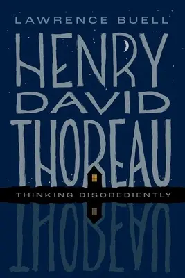 Henry David Thoreau : Penser avec désobéissance - Henry David Thoreau: Thinking Disobediently