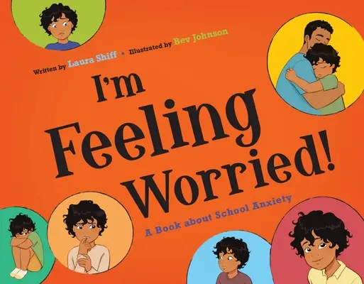 Je me sens inquiet ! Un livre sur l'anxiété scolaire - I'm Feeling Worried!: A Book about School Anxiety