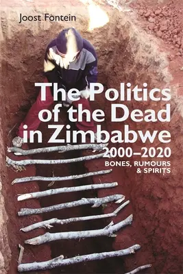 La politique des morts au Zimbabwe 2000-2020 : Os, rumeurs et esprits - The Politics of the Dead in Zimbabwe 2000-2020: Bones, Rumours & Spirits