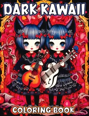 Dark Kawaii : Livre de coloriage pour adultes avec des illustrations horrifiantes et effrayantes de Chibi Nightmare - Une aventure Color Me pour les Goths - Dark Kawaii: Coloring Book for Adults Featuring Horror Spooky Cute Chibi Nightmare - A Creepy Color Me Adventure for Goths