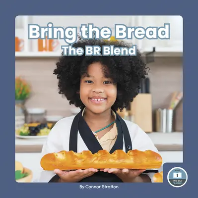 Apportez le pain : Le son Br - Bring the Bread: The Br Blend