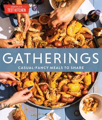 Gatherings : Repas décontractés et fantaisistes à partager - Gatherings: Casual-Fancy Meals to Share