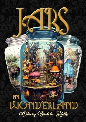 Jars in Wonderland Grayscale Coloring Book for Adults - Jars Coloring Book : surreal landscapes Coloring fantasy coloring book A464P - Jars in Wonderland Grayscale Coloring Book for Adults - Jars Coloring Book: surreal landscapes Coloring fantasy coloring book A464P