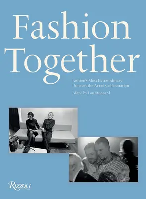 Fashion Together : Les duos les plus extraordinaires de la mode et l'art de la collaboration - Fashion Together: Fashion's Most Extraordinary Duos on the Art of Collaboration