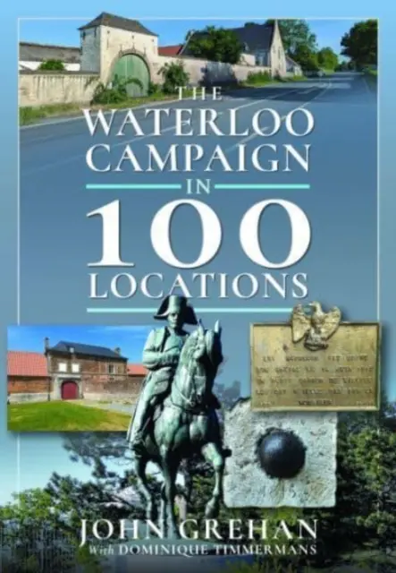 La campagne de Waterloo en 100 lieux - The Waterloo Campaign in 100 Locations