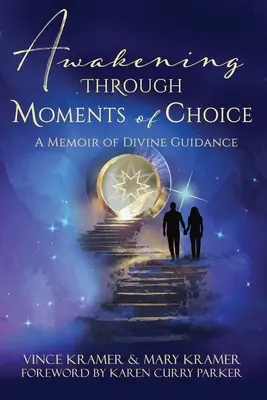 L'éveil à travers des moments de choix : Un mémoire sur la guidance divine - Awakening Through Moments of Choice: A Memoir of Divine Guidance