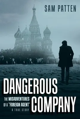 Dangerous Company : Les mésaventures d'un agent étranger - Dangerous Company: The Misadventures of a Foreign Agent