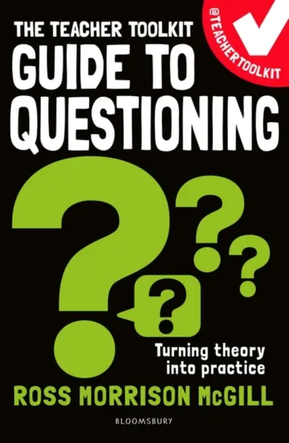 Teacher Toolkit Guide to Questioning (McGill Ross Morrison (@TeacherToolkit UK))