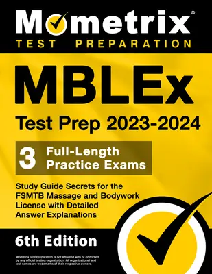 Le guide de préparation à l'examen Mblex 2023-2024 - 3 examens pratiques complets, le guide d'étude Secrets pour la licence de massage et de travail corporel Fsmtb, avec des explications détaillées des réponses. - Mblex Test Prep 2023-2024 - 3 Full-Length Practice Exams, Study Guide Secrets for the Fsmtb Massage and Bodywork License with Detailed Answer Explanat