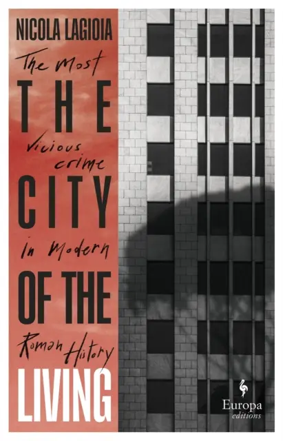 La Cité des Vivants - Une chronique littéraire relatant l'un des crimes les plus vicieux de l'histoire romaine récente. - City of the Living - A literary chronicle narrating one of the most vicious crimes in recent Roman history
