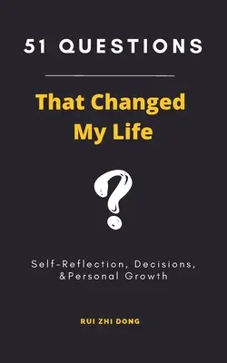 51 Questions qui ont changé ma vie : Réflexion sur soi, décisions et croissance personnelle - 51 Questions That Changed My Life: Self-Reflection, Decisions, & Personal Growth