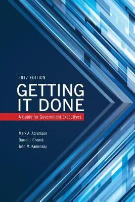 Passer à l'action : Un guide pour les cadres du gouvernement - Getting It Done: A Guide for Government Executives