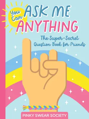 Tu peux tout me demander : Le livre de questions super-secret pour les amis - You Can Ask Me Anything: The Super-Secret Question Book for Friends