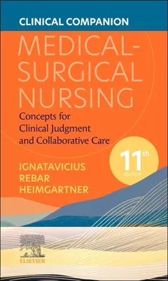 Compagnon clinique pour les soins infirmiers médico-chirurgicaux : Concepts pour le jugement clinique et les soins collaboratifs - Clinical Companion for Medical-Surgical Nursing: Concepts for Clinical Judgment and Collaborative Care