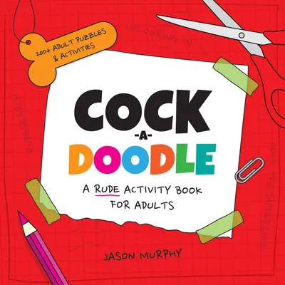 Cock-A-Doodle : Un livre d'activités grossier pour les adultes - Cock-A-Doodle: A Rude Activity Book for Adults