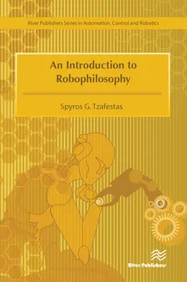 Introduction à la Robophilosophie Cognition, intelligence, autonomie, conscience et éthique - An Introduction to Robophilosophy Cognition, Intelligence, Autonomy, Consciousness, Conscience, and Ethics