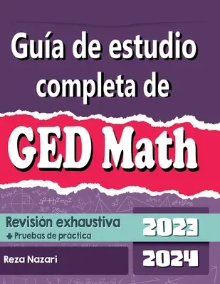 Guide d'étude complet du GED Matematique 2023 - 2024 Révision exhaustive + Tests de pratique - Gua de estudio completa de GED Matemtica 2023 - 2024 Revisin exhaustiva + Pruebas de prctica