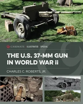 Le canon américain de 37 mm pendant la Seconde Guerre mondiale - The U.S. 37-MM Gun in World War II