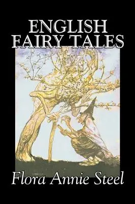 Contes de fées anglais par Flora Annie Steel, Fiction, Classiques, Contes de fées et folklore - English Fairy Tales by Flora Annie Steel, Fiction, Classics, Fairy Tales & Folklore