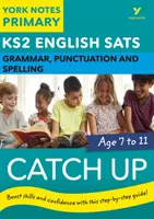Anglais SATs - rattrapage de la grammaire, de la ponctuation et de l'orthographe : York Notes for KS2 catch up, revise and be ready for the 2023 and 2024 exams (en anglais) - English SATs Catch Up Grammar, Punctuation and Spelling: York Notes for KS2 catch up, revise and be ready for the 2023 and 2024 exams