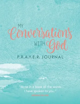 Mes conversations avec Dieu : Journal P.R.A.Y.E.R. - My Conversations with God: P.R.A.Y.E.R. Journal