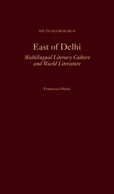 East of Delhi : Culture littéraire multilingue et littérature mondiale - East of Delhi: Multilingual Literary Culture and World Literature