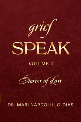 Parler de son chagrin : Histoires de perte, volume 2 - Grief Speak: Stories of Loss, volume 2