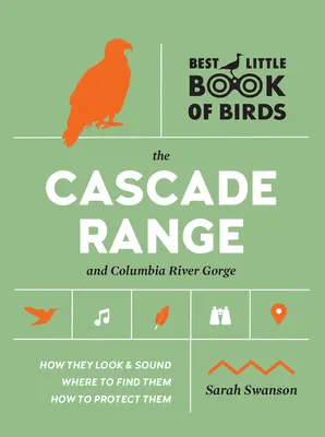 Le meilleur petit livre des oiseaux : la chaîne des Cascades et la gorge du fleuve Columbia - Best Little Book of Birds the Cascade Range and Columbia River Gorge