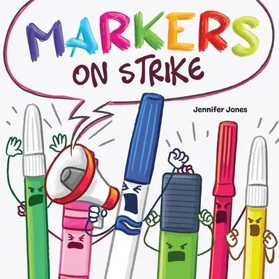 Les marqueurs en grève : Une lecture à haute voix drôle et rimée sur la responsabilité en matière de fournitures scolaires - Markers on Strike: A Funny, Rhyming, Read Aloud About Being Responsible With School Supplies