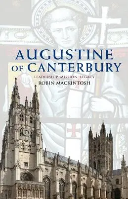 Augustin de Canterbury : Leadership, mission et héritage - Augustine of Canterbury: Leadership, Mission and Legacy