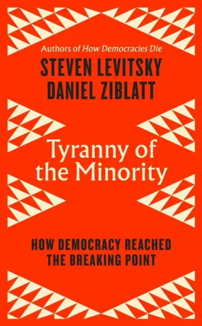 La tyrannie de la minorité - Comment inverser un tournant autoritaire et forger une démocratie pour tous - Tyranny of the Minority - How to Reverse an Authoritarian Turn, and Forge a Democracy for All