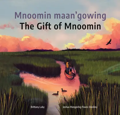 Mnoomin Maan'gowing / Le don de Mnoomin - Mnoomin Maan'gowing / The Gift of Mnoomin