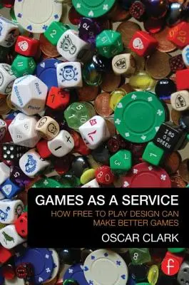 Les jeux en tant que service : Comment la conception de jeux gratuits peut permettre de créer de meilleurs jeux - Games as a Service: How Free to Play Design Can Make Better Games